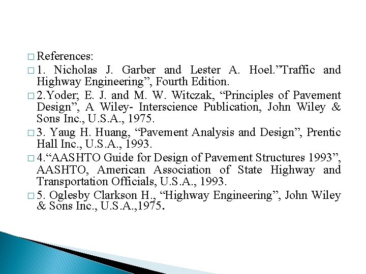 � References: � 1. Nicholas J. Garber and Lester A. Hoel. ”Traffic and Highway