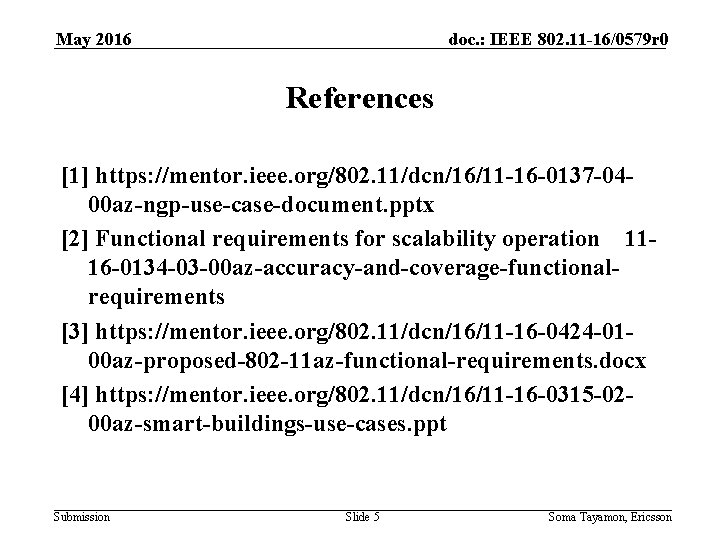 May 2016 doc. : IEEE 802. 11 -16/0579 r 0 References [1] https: //mentor.
