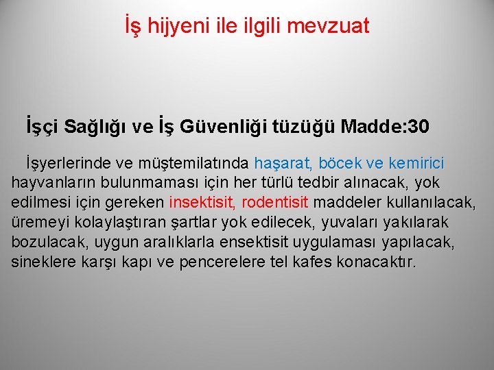 İş hijyeni ile ilgili mevzuat İşçi Sağlığı ve İş Güvenliği tüzüğü Madde: 30 İşyerlerinde