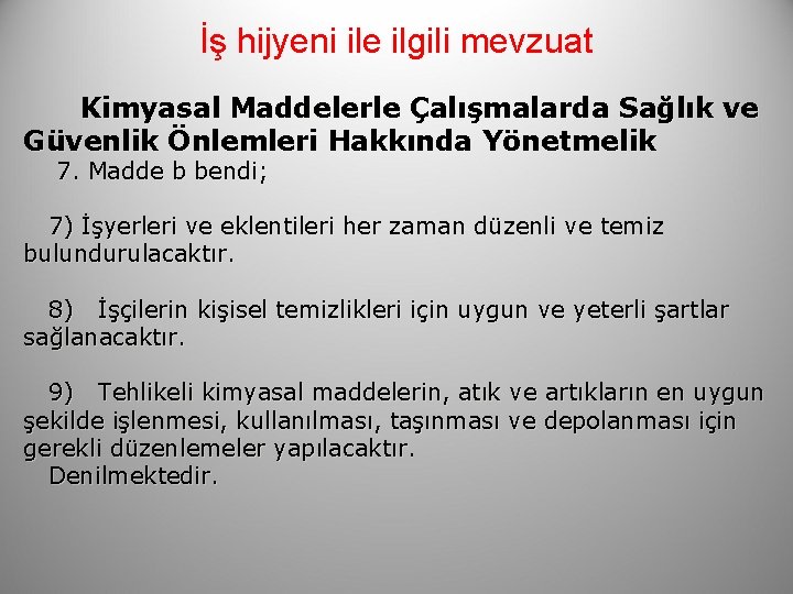 İş hijyeni ile ilgili mevzuat Kimyasal Maddelerle Çalışmalarda Sağlık ve Güvenlik Önlemleri Hakkında Yönetmelik