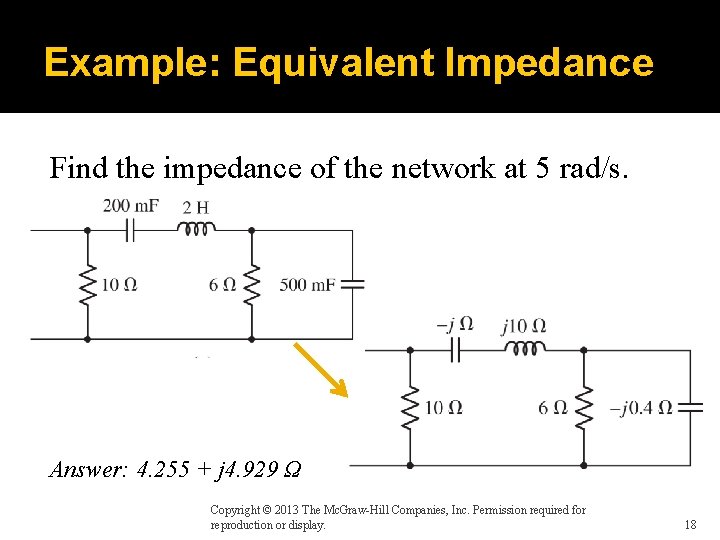 Example: Equivalent Impedance Find the impedance of the network at 5 rad/s. Answer: 4.