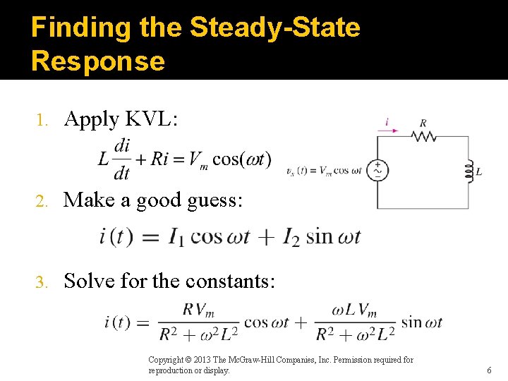 Finding the Steady-State Response 1. Apply KVL: 2. Make a good guess: 3. Solve