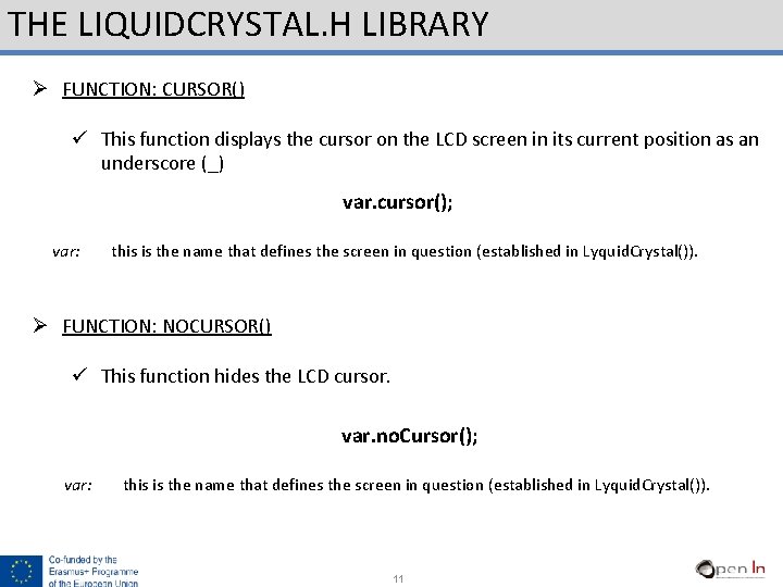 THE LIQUIDCRYSTAL. H LIBRARY Ø FUNCTION: CURSOR() ü This function displays the cursor on