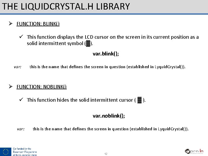 THE LIQUIDCRYSTAL. H LIBRARY Ø FUNCTION: BLINK() ü This function displays the LCD cursor