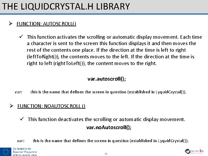 THE LIQUIDCRYSTAL. H LIBRARY Ø FUNCTION: AUTOSCROLL() ü This function activates the scrolling or