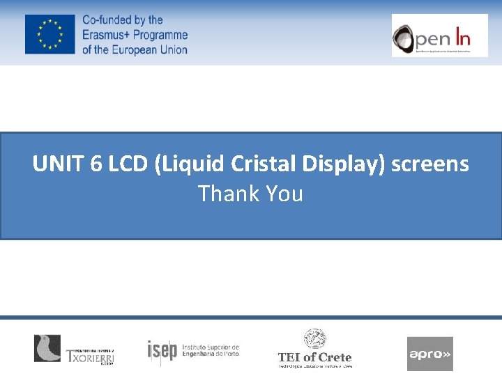 UNIT 6 LCD (Liquid Cristal Display) screens Thank You 