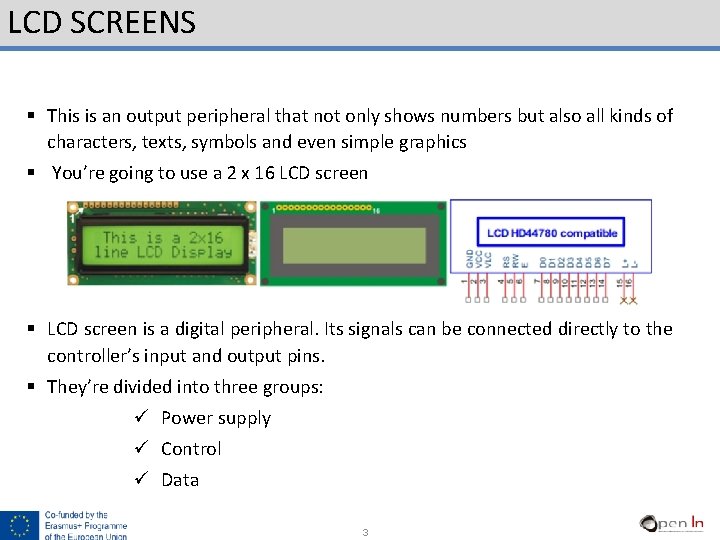 LCD SCREENS § This is an output peripheral that not only shows numbers but