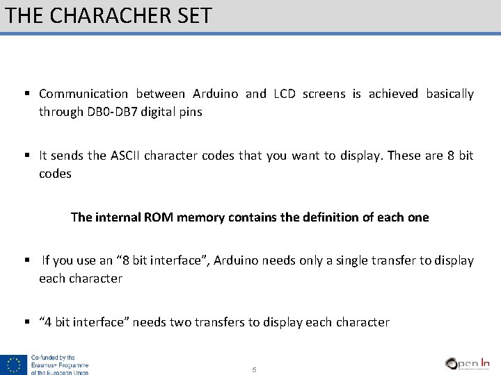 THE CHARACHER SET § Communication between Arduino and LCD screens is achieved basically through