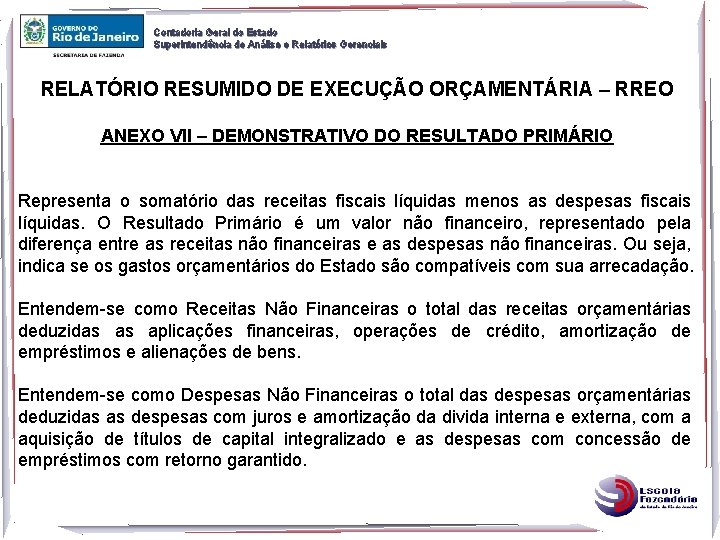 Contadoria Geral do Estado Superintendência de Análise e Relatórios Gerenciais RELATÓRIO RESUMIDO DE EXECUÇÃO