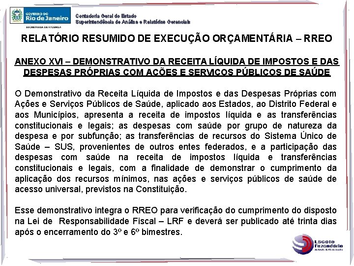 Contadoria Geral do Estado Superintendência de Análise e Relatórios Gerenciais RELATÓRIO RESUMIDO DE EXECUÇÃO