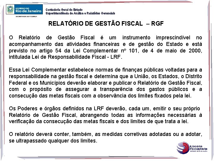 Contadoria Geral do Estado Superintendência de Análise e Relatórios Gerenciais RELATÓRIO DE GESTÃO FISCAL