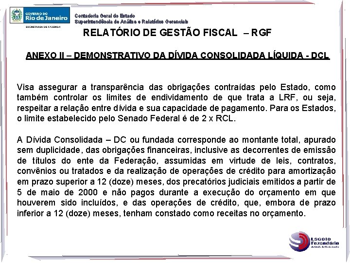 Contadoria Geral do Estado Superintendência de Análise e Relatórios Gerenciais RELATÓRIO DE GESTÃO FISCAL