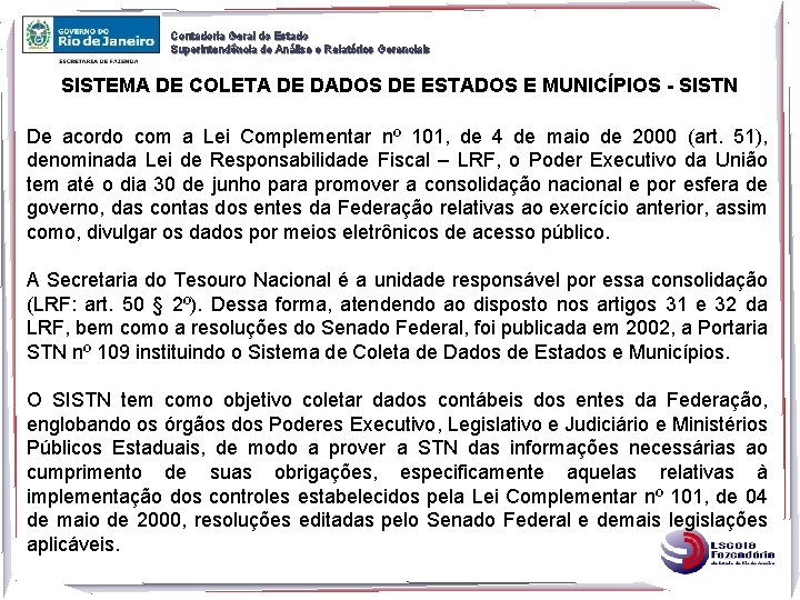 Contadoria Geral do Estado Superintendência de Análise e Relatórios Gerenciais SISTEMA DE COLETA DE