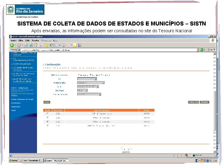 SISTEMA DE COLETA DE DADOS DE ESTADOS E MUNICÍPIOS – SISTN Após enviadas, as