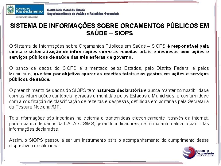 Contadoria Geral do Estado Superintendência de Análise e Relatórios Gerenciais SISTEMA DE INFORMAÇÕES SOBRE