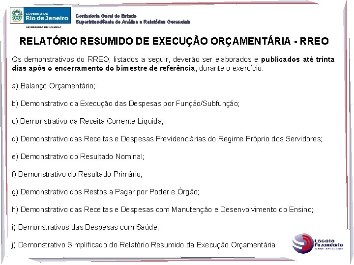 Contadoria Geral do Estado Superintendência de Análise e Relatórios Gerenciais RELATÓRIO RESUMIDO DE EXECUÇÃO