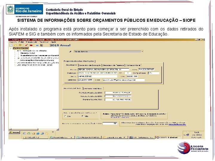 Contadoria Geral do Estado Superintendência de Análise e Relatórios Gerenciais SISTEMA DE INFORMAÇÕES SOBRE