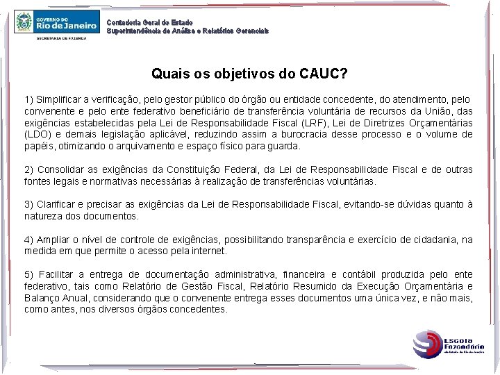 Contadoria Geral do Estado Superintendência de Análise e Relatórios Gerenciais Quais os objetivos do