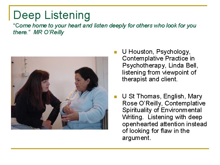 Deep Listening “Come home to your heart and listen deeply for others who look