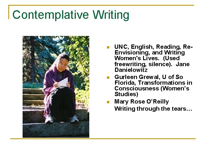 Contemplative Writing n n n UNC, English, Reading, Re. Envisioning, and Writing Women's Lives.