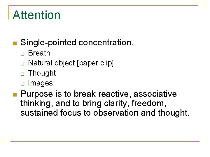 Attention n Single-pointed concentration. q q n Breath Natural object [paper clip] Thought Images