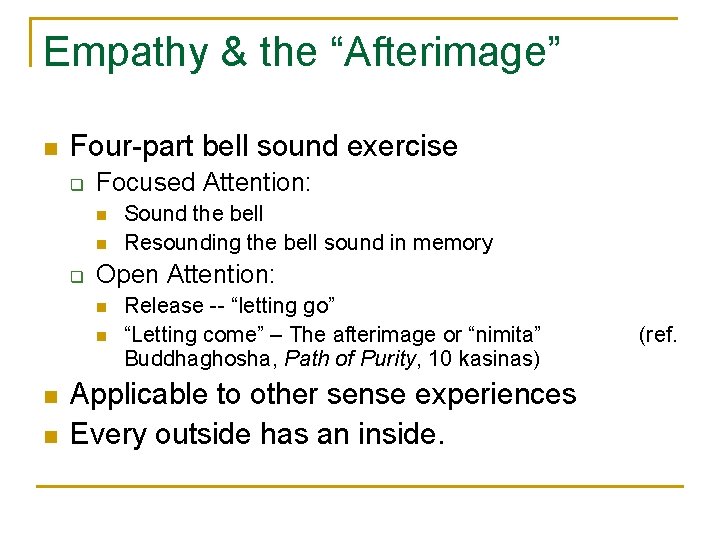 Empathy & the “Afterimage” n Four-part bell sound exercise q Focused Attention: n n