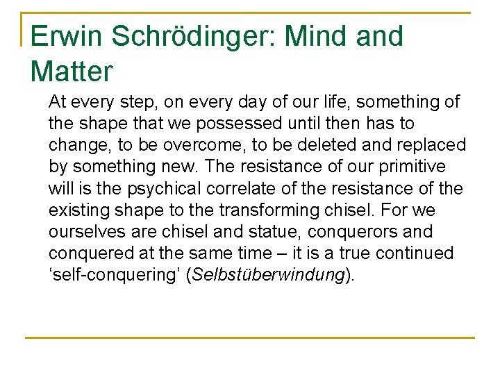 Erwin Schrödinger: Mind and Matter At every step, on every day of our life,