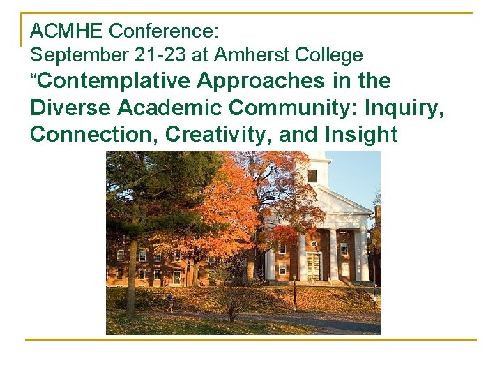 ACMHE Conference: September 21 -23 at Amherst College “Contemplative Approaches in the Diverse Academic