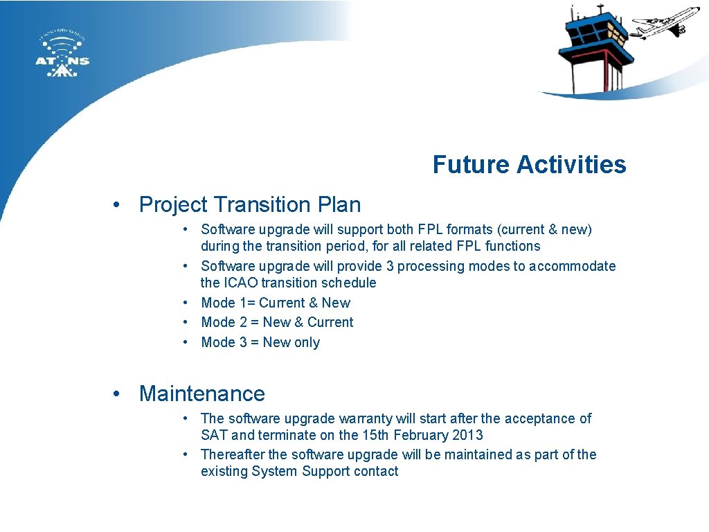 Future Activities • Project Transition Plan • Software upgrade will support both FPL formats