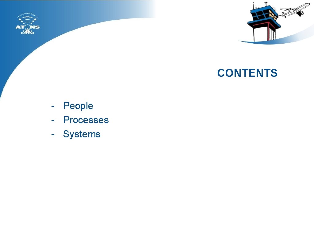CONTENTS - People - Processes - Systems 