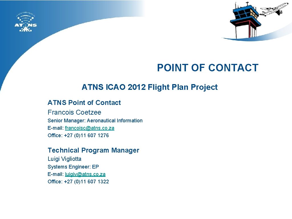 POINT OF CONTACT ATNS ICAO 2012 Flight Plan Project ATNS Point of Contact Francois