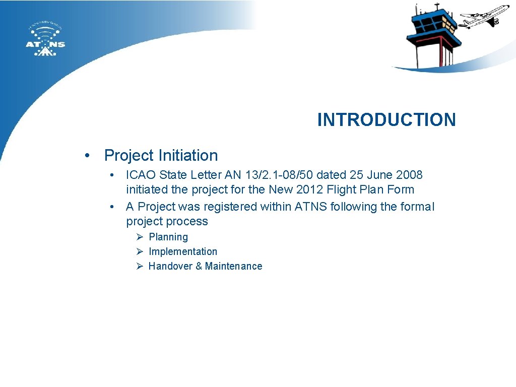 INTRODUCTION • Project Initiation • ICAO State Letter AN 13/2. 1 -08/50 dated 25