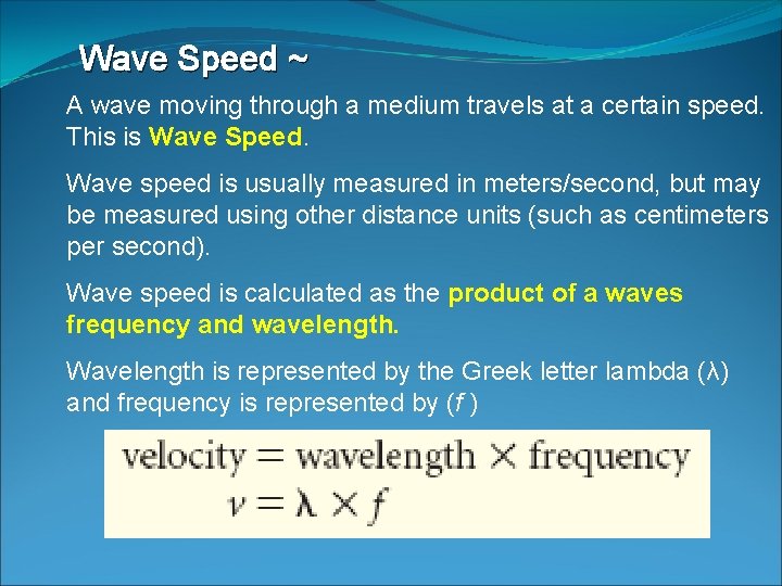 Wave Speed ~ A wave moving through a medium travels at a certain speed.