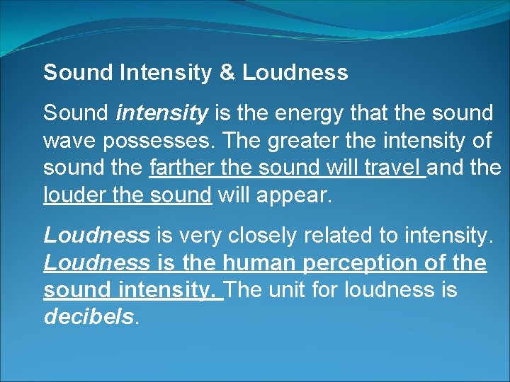 Sound Intensity & Loudness Sound intensity is the energy that the sound wave possesses.