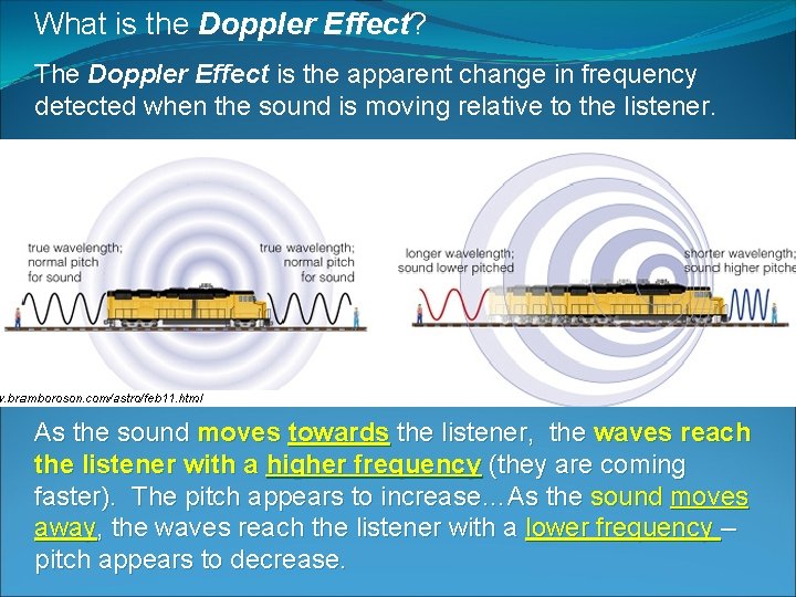 What is the Doppler Effect? The Doppler Effect is the apparent change in frequency