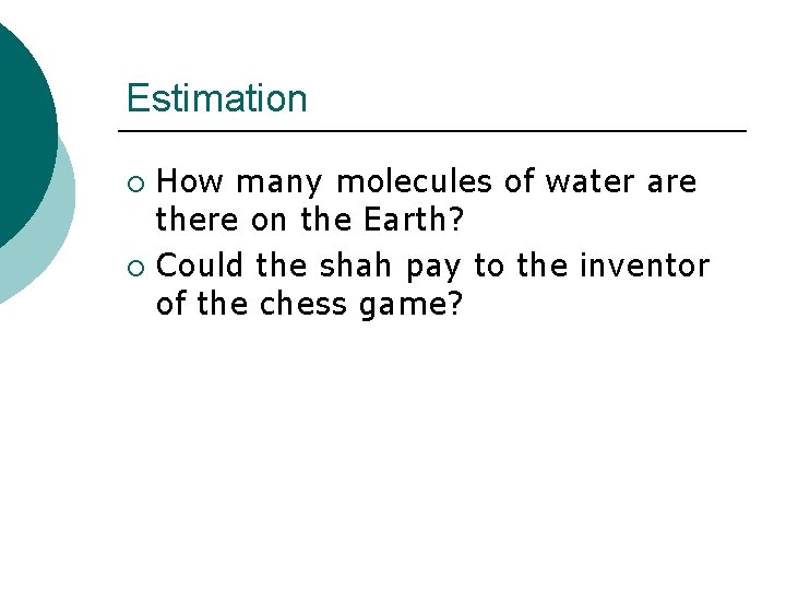 Estimation How many molecules of water are there on the Earth? ¡ Could the