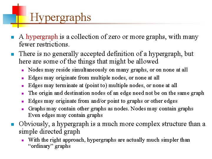 Hypergraphs n n A hypergraph is a collection of zero or more graphs, with