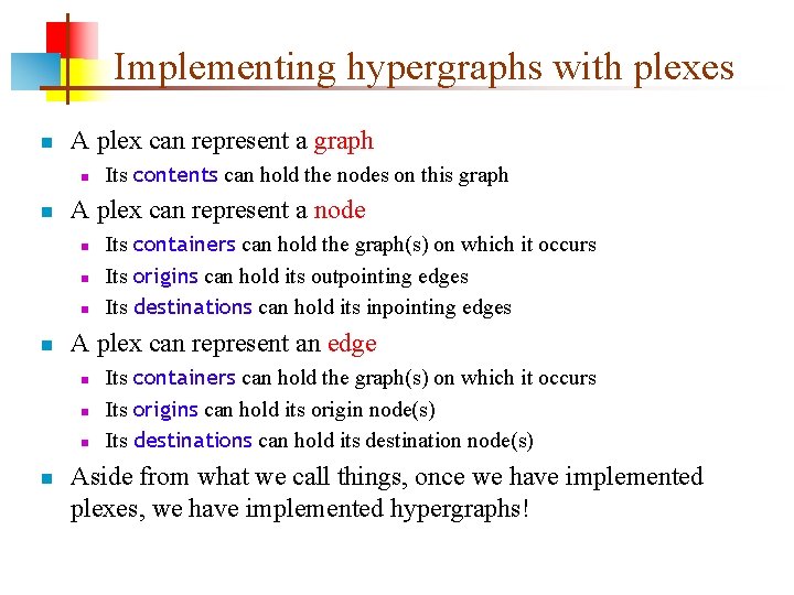 Implementing hypergraphs with plexes n A plex can represent a graph n n A