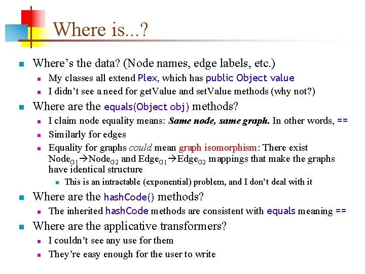 Where is. . . ? n Where’s the data? (Node names, edge labels, etc.