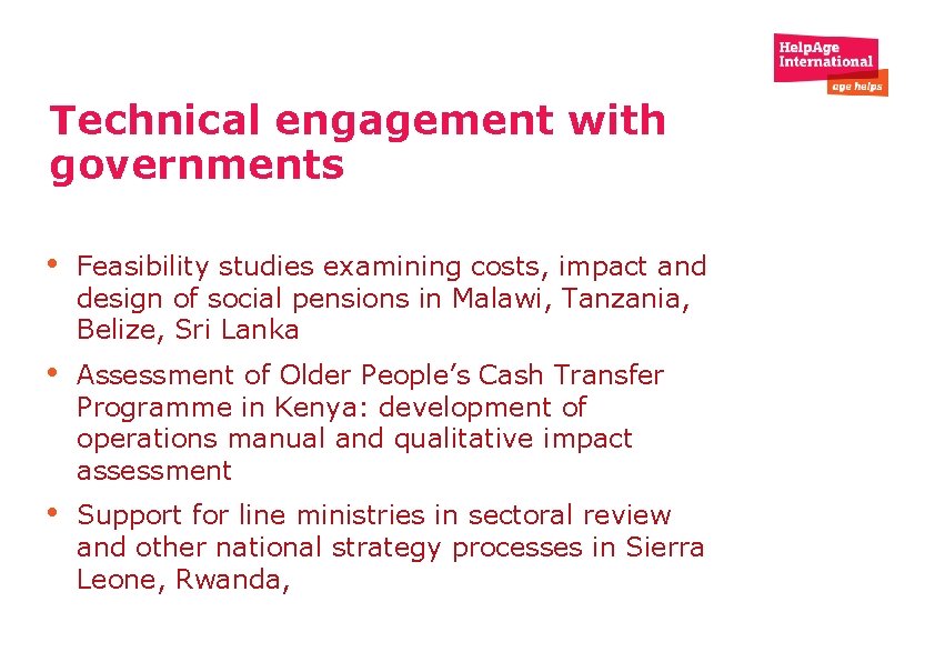 Technical engagement with governments • Feasibility studies examining costs, impact and design of social