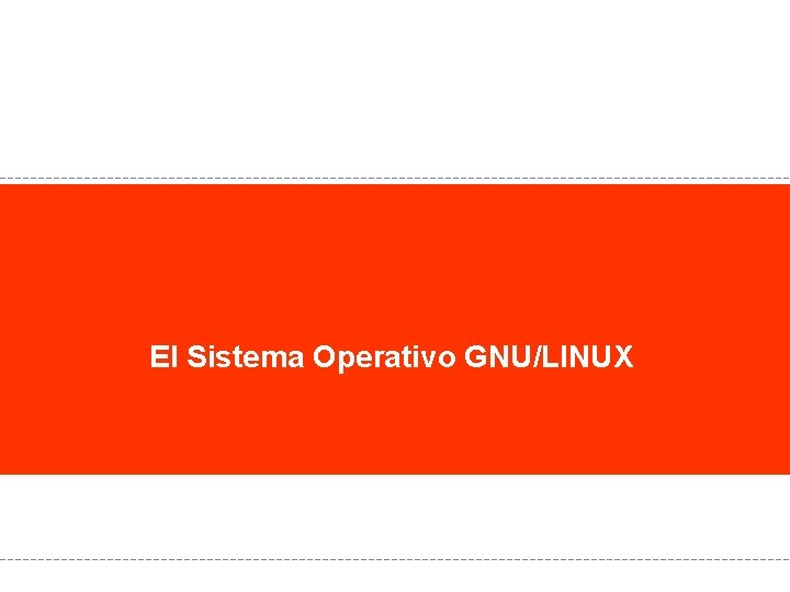 El Sistema Operativo GNU/LINUX 
