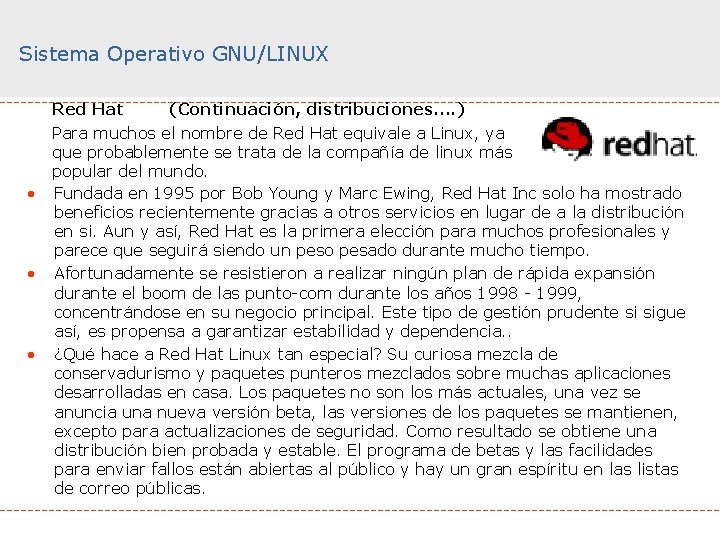 Sistema Operativo GNU/LINUX • • • Red Hat (Continuación, distribuciones. . ) Para muchos
