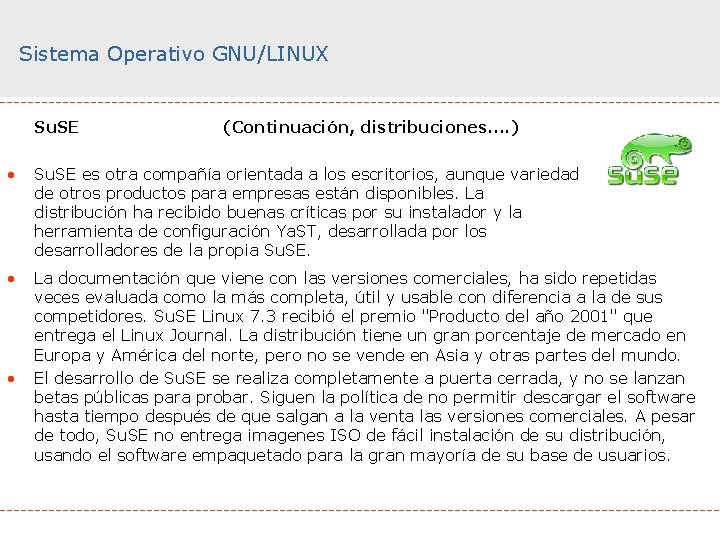 Sistema Operativo GNU/LINUX Su. SE (Continuación, distribuciones. . ) • Su. SE es otra