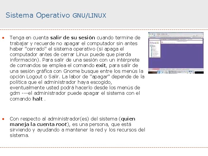 Sistema Operativo GNU/LINUX • Tenga en cuenta salir de su sesión cuando termine de