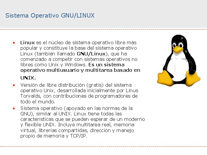 Sistema Operativo GNU/LINUX • Linux es el núcleo de sistema operativo libre más popular