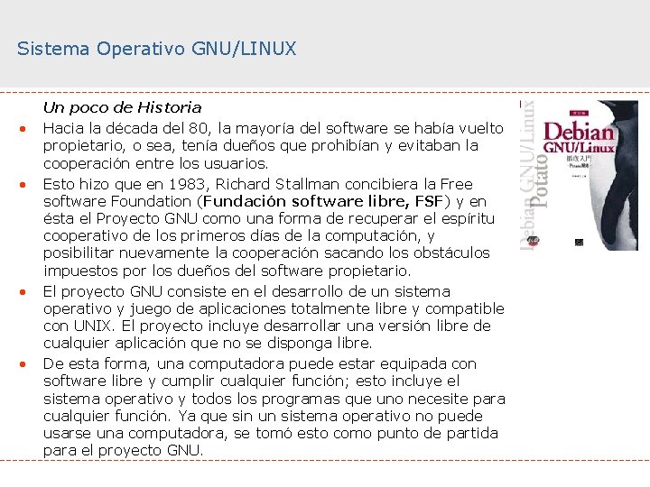Sistema Operativo GNU/LINUX • • Un poco de Historia Hacia la década del 80,