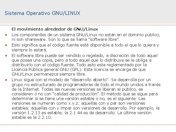 Sistema Operativo GNU/LINUX • • El movimiento alrededor de GNU/Linux Los componentes de un