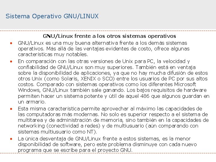 Sistema Operativo GNU/LINUX • • GNU/Linux frente a los otros sistemas operativos GNU/Linux es