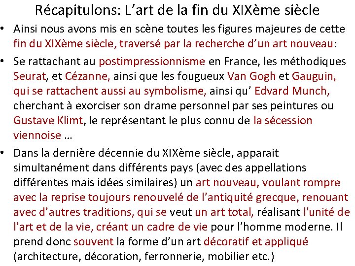 Récapitulons: L’art de la fin du XIXème siècle • Ainsi nous avons mis en