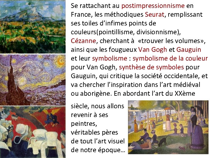 Se rattachant au postimpressionnisme en France, les méthodiques Seurat, remplissant ses toiles d’infimes points